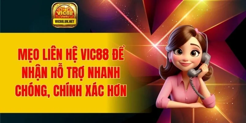 Bật mí cách liên lạc để nhận hỗ trợ nhanh chóng