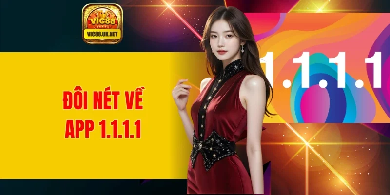 Đôi nét về ứng dụng 1.1.1.1