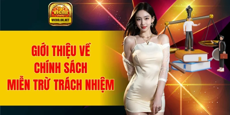 Giới thiệu về chính sách miễn trừ trách nhiệm tại VIC88