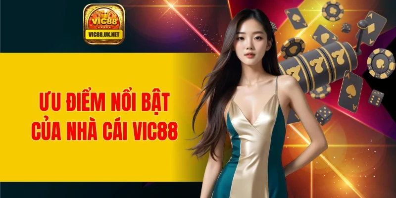 Giới thiệu VIC88 về ưu điểm nổi bật khi tham gia