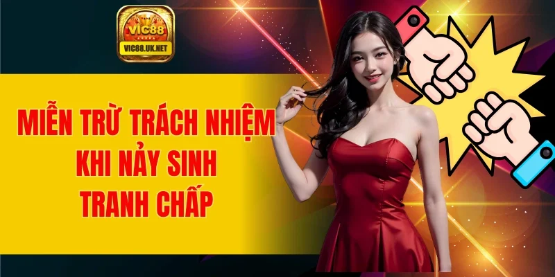 Miễn trừ trách nhiệm khi nảy sinh tranh chấp khi giải trí
