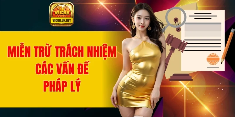 Miễn trừ về trách nhiệm về các vấn đề pháp lý