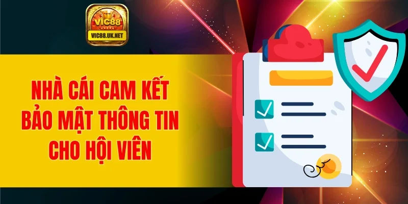 Nhà cái cam kết bảo mật thông tin cho hội viên 