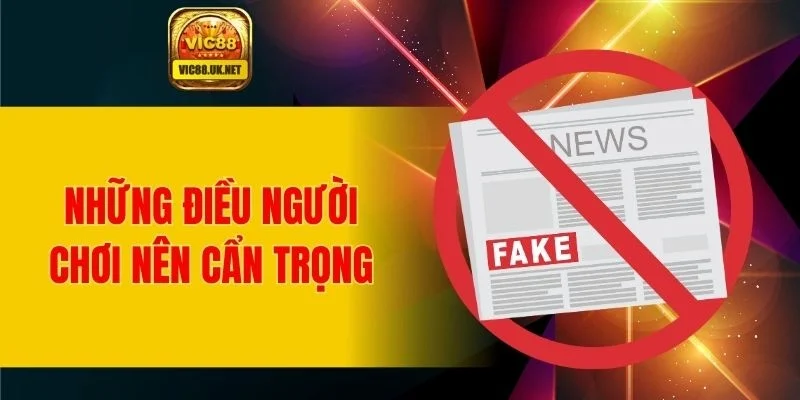 Những điều người chơi nên cẩn trọng
