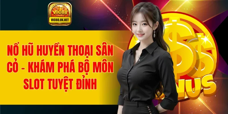 Nổ Hũ Huyền Thoại Sân Cỏ