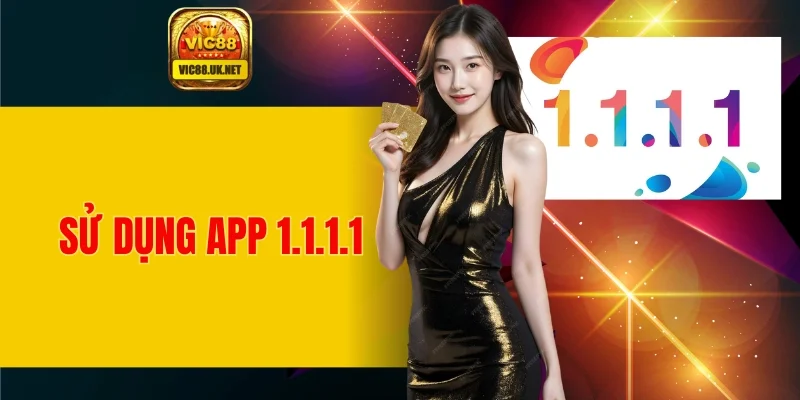 Sử Dụng App 1.1.1.1
