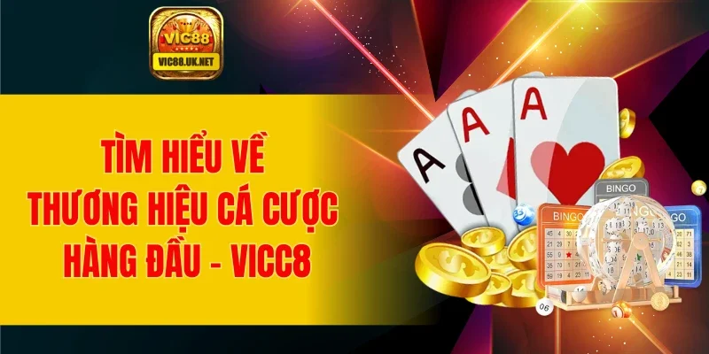 Tìm hiểu về thương hiệu cá cược hàng đầu - VIC88