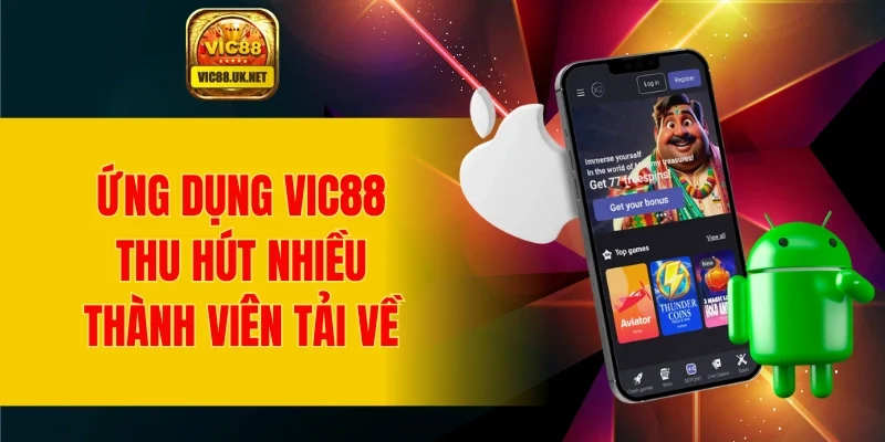 Ứng dụng VIC88 thu hút nhiều thành viên lựa chọn tải